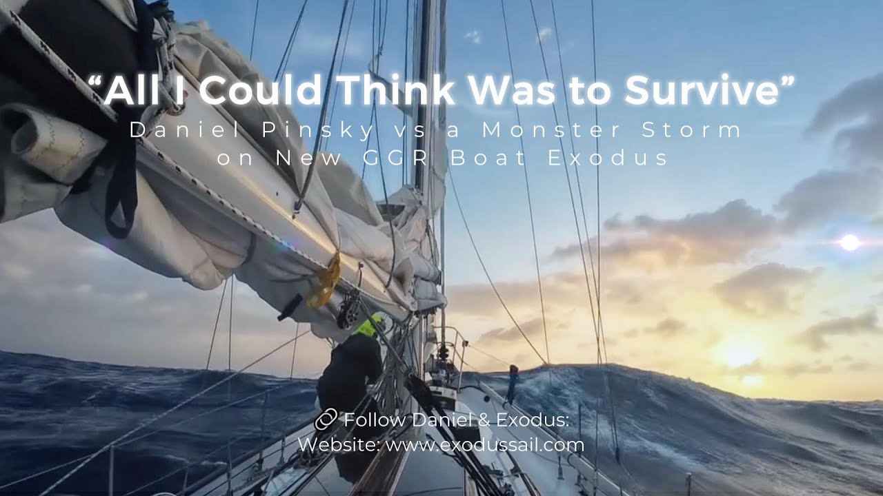 “All I Could Think Was to Survive”: Daniel Pinsky vs. a Monster Storm on the New GGR Boat Exodus #GGR2026