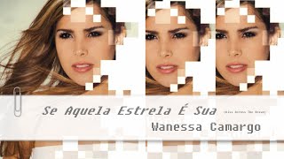 Wanessa Camargo - Se Aquela Estrela É Sua (Kiss Across The Ocean)