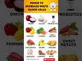 Eat Foods To Boost Your Immunity By Increasing White Blood Cells Food Whitebloodcells