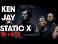 No Cover Interview With Ken Jay Of Static X