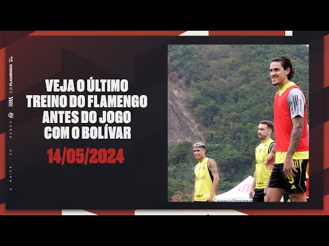 WATCH FLAMENGO'S LAST TRAINING BEFORE THE GAME WITH BOLÍVAR