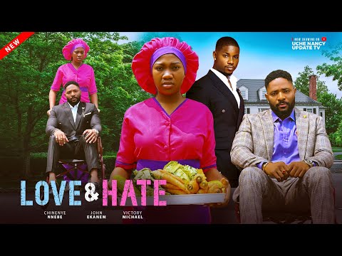 LOVE & HATE ;  CHINENYE NNEBE, JOHN EKANEM, VICTORY MICHAEL 2025