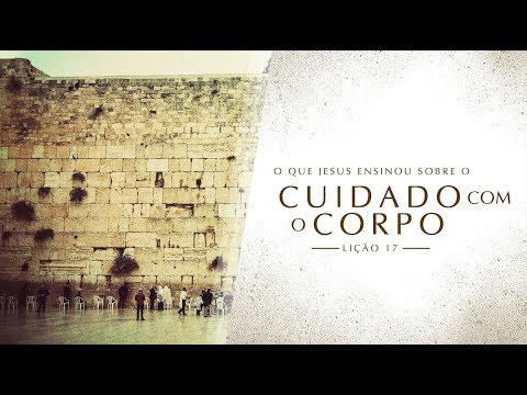 Bíblia Fácil - Ensinos de Jesus - TEMA 17 #Cuidado com o Corpo (16ª Temporada)