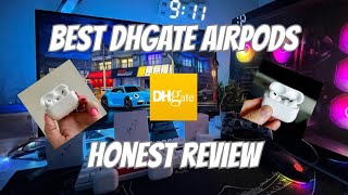 I FOUND THE BEST DHGATE AIRPODS!!! (Honest review + Links) 