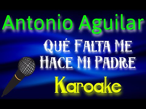 🎤Antonio Aguilar - Qué Falta Me Hace Mi Padre 🎼 Karaoke 🎙 Mundo Karaoke 🎵