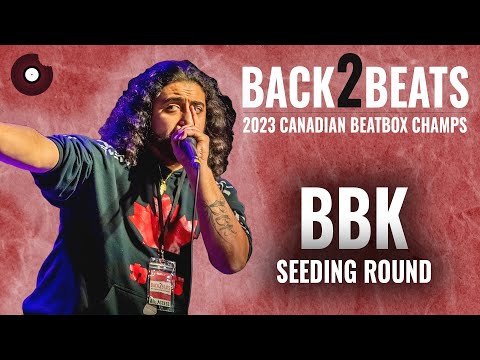 BBK | 2023 Canadian Beatbox Champs | Seeding Round