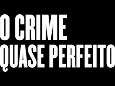 O crime quase perfeito