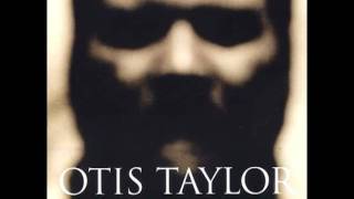 Otis Taylor - Nasty Letter (HQ)