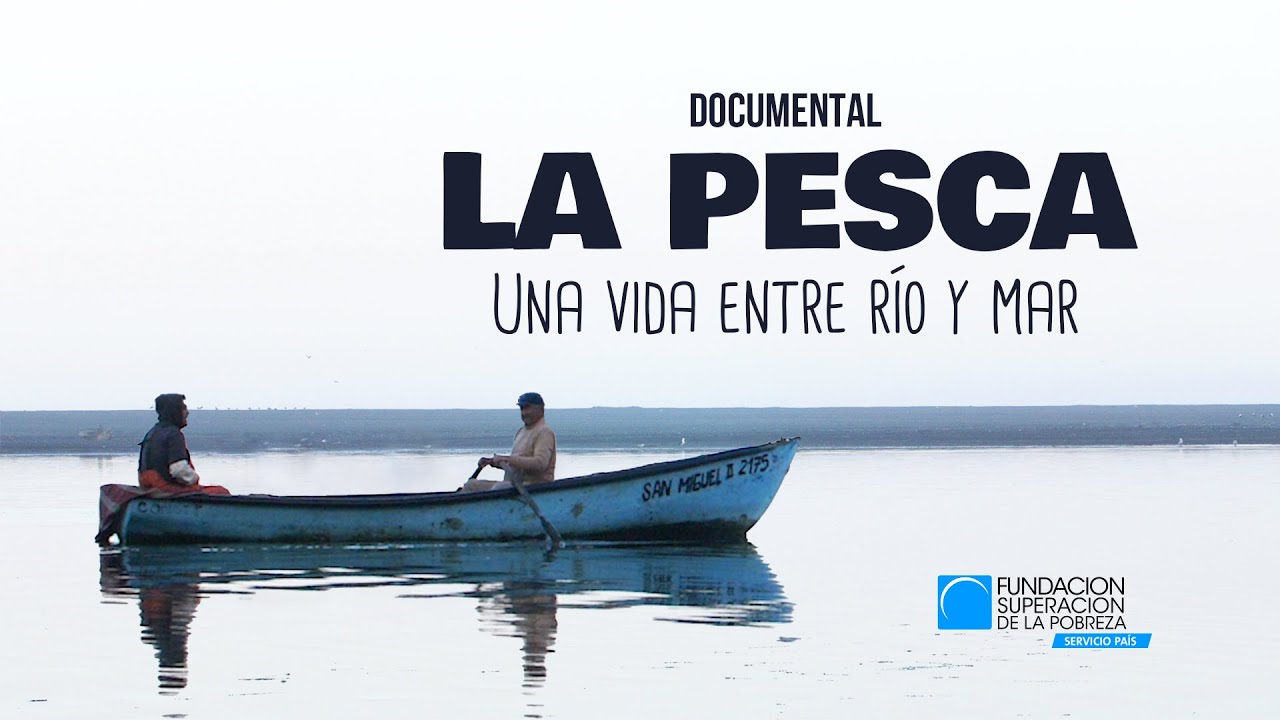 LA PESCA, una vida entre río y mar | Documental Fundación Superación de la Pobreza