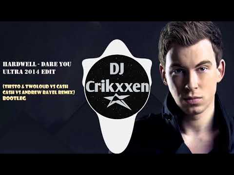 HARDWELL - DARE YOU [ULTRA 2014 EDIT] (Tiesto & Twoloud Vs. Cash  Vs. Andrew Rayel Remix