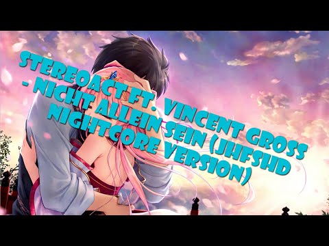 Stereoact ft. Vincent Gross - Nicht allein sein (JHFSHD Nightcore Version)