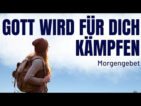 LASS GOTT FÜR DICH KÄMPFEN! EIN MÄCHTIGES GEBET, DAS DEINEN TAG VERÄNDERN WIRD!