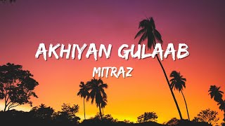 Download lagu Akhiyan Gulaab - Mitraz - Lyrics🎵 mp3