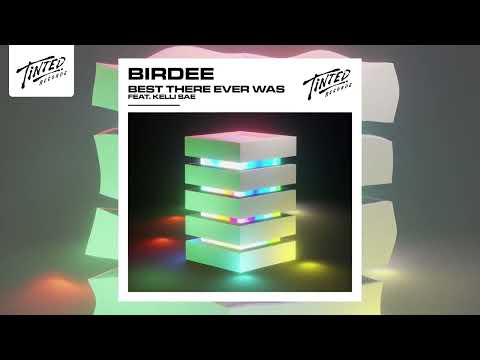 Birdee - Best There Ever Was (Feat. Kelli Sae)