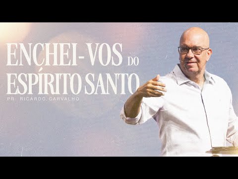 Enchei-vos do Espírito Santo | Pr. Ricardo Carvalho | Mananciais RJ