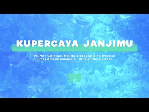 Ps. Nita Setiawan, Melitha Sidabutar & KA Worship - Kupercaya JanjiMu [Official Music Video] - Lyric