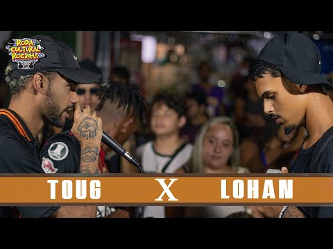 TOUG x LOHAN - 1ª FASE - Roda Cultural da Rocinha: 83ª EDIÇÃO