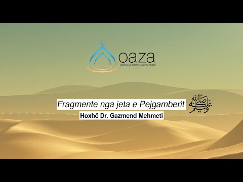 Fragmente nga jeta e Pejgamberit ﷺ (Pjesa 1) - Hoxhë Dr. Gazmend Mehmeti