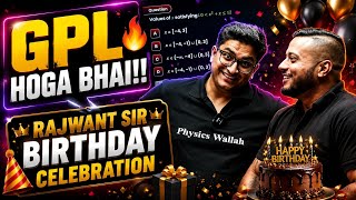 GPL Hoga Bhai ! 🤣||Rajwant Sir Birthday Celebration 🥳🎉| Class Hijacked 😍|| Physics Wallah