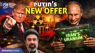 Vladimir Putin Offers to Take Iran’s Uranium to Russia