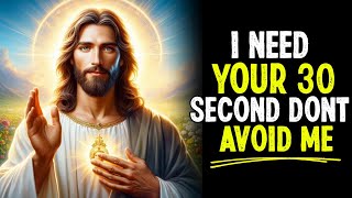 God Says: I Need Your 30 Second Don't Avoid Me ? God's Message Today #jesus #godmessage #jesuschrist