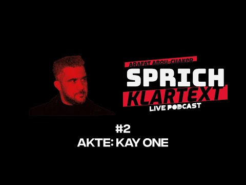 AKTE: KAY ONE - Arafat Abou-Chaker | SprichKLARTEXT #2