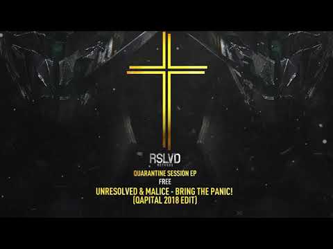 Unresolved & Malice - Bring The Panic! (QAPITAL 2018 EDIT) | RSLVD - FREE QUARANTINE SESSION EP †