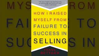 How I Raised Myself From Failure to Success In Selling | Frank Bettger | Full Audiobook