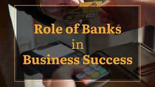 Role of Banks in Business Success