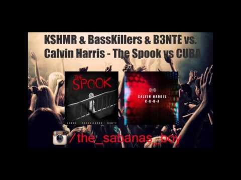 The Spook vs. CUBA - KSHMR & BassKillers & B3NTE vs. Calvin Harris