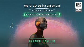 Stranded: Alien Dawn - Robots and Guardians Launch Trailer