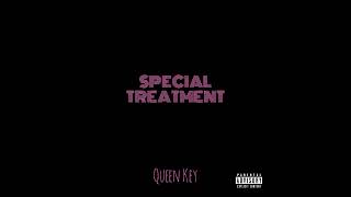 Queen Key - Special Treatment (Official Audio)