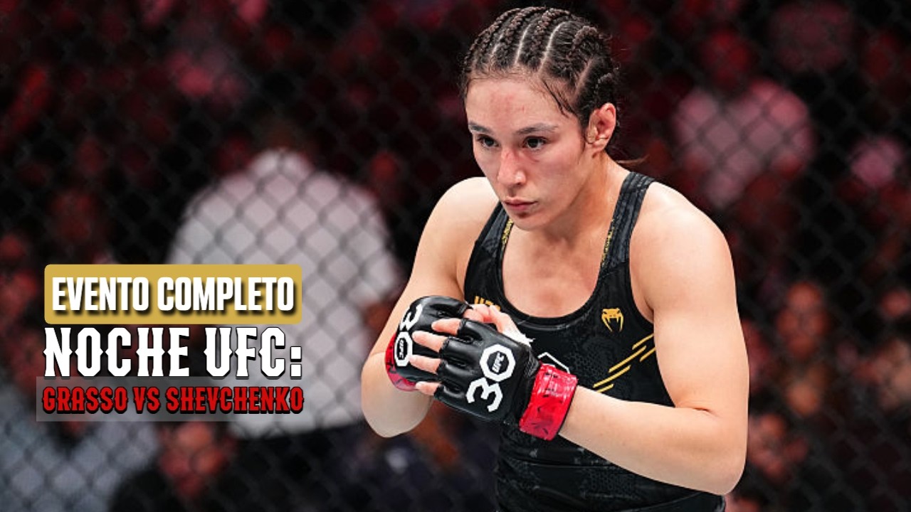 #NocheUFC Evento Completo: Grasso vs. Shevchenko