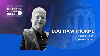 Lou Hawthorne: NaNots – A New Era in Treating Disease, Cancer, and Extending Healthspan