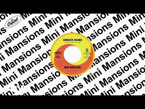 Mini Mansions - Sherlock Holmes (Audio)