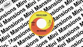 Mini Mansions - Sherlock Holmes (Audio)