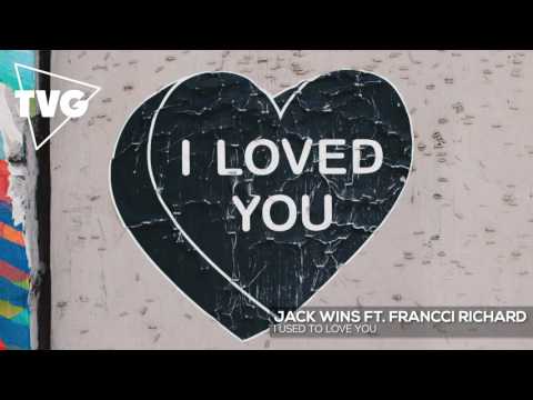 Jack Wins ft. Francci Richard - I Used To Love You
