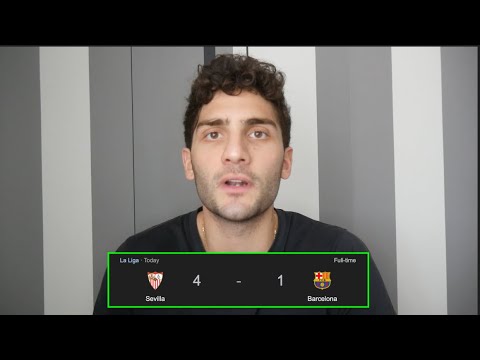 Sevilla 4 Barcelona 1 | Absolutely Terrible