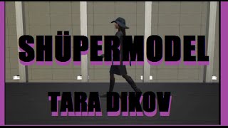 TARA DIKOV- SHÜPERMODEL | Feat. Chelsea Harper | Music Video