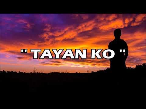 TAYAN KO -NASH ANGKANAN || LYRICS  VIDEO