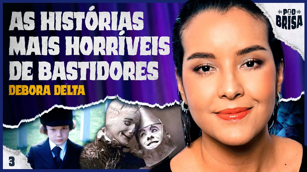 OS BASTIDORES MAIS MACABROS DE FILMES DE TERROR | Debora Delta - #13 PodBrisa