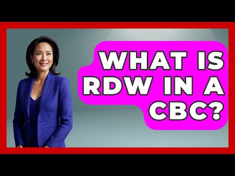 What Is RDW In A CBC? - First Response Medicine