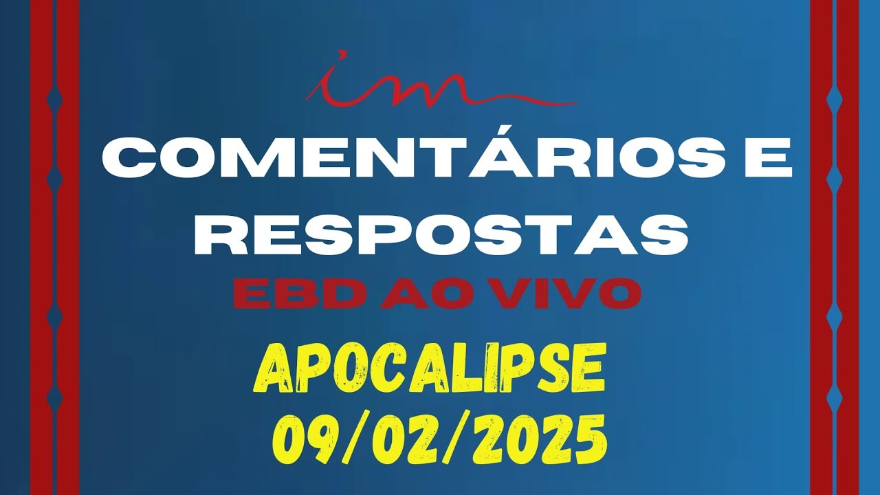 APOCALIPSE Comentários E Respostas EBD 09/02/2025 ICM AO VIVO -  #ebdicm #icm com PR Fábio Canal
