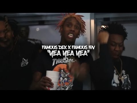 Famous Dex x Famous Irv - "Yeaaa Yeaaa Yeaaa" (Official Music Video)