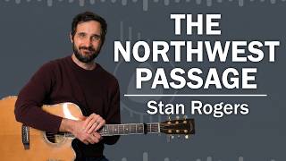 How To Play “The Northwest Passage” On Guitar - (Stan Rogers)