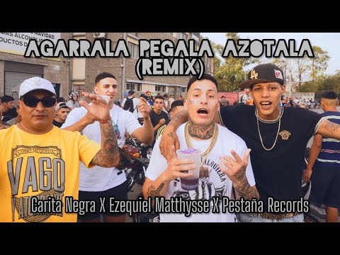 Carita Negra, Ezequiel Matthysse, Pestaña Records - Ágarrala, Pégala, Azótala (Remix)