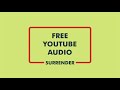 Free Youtube Audio SURRENDER