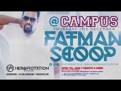 Fatman Scoop Live At Campus - Thurs 17th December 2015