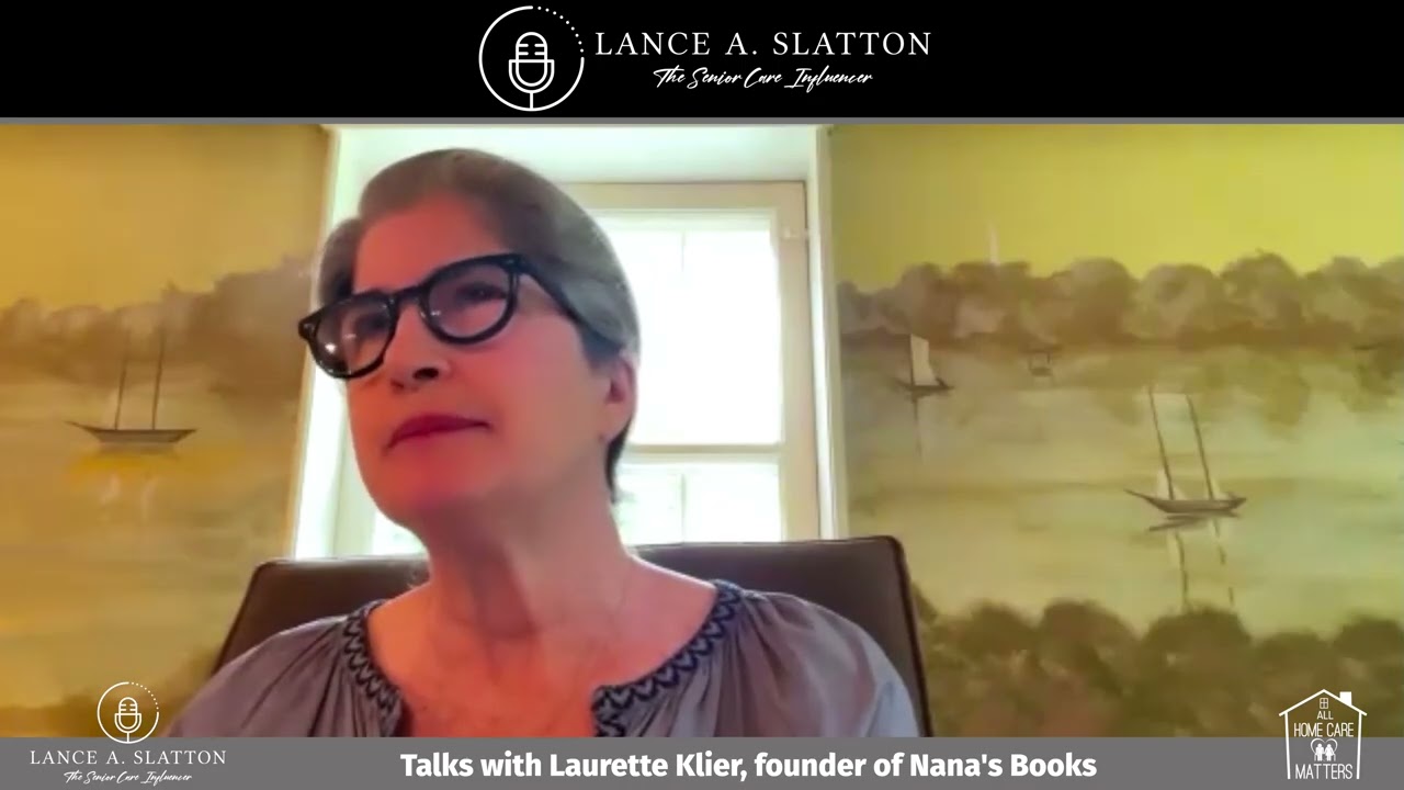 Lance A. Slatton Speaks with Laurette Klier, Founder of Nana's Books About Family Caregiving