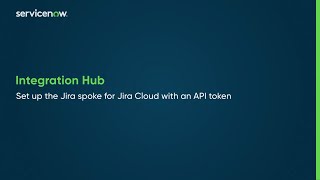Integration Hub | Set up the Jira spoke for Jira Cloud with an API token